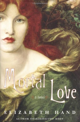 elizabeth Hand/Mortal Love